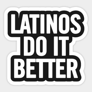 Latinos Do It Better Sticker